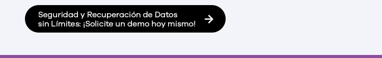 Seguridad y Recuperación de Datos sin Límites: ¡Solicite un demo hoy mismo!